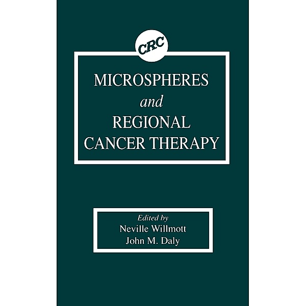 Microspheres and Regional Cancer Therapy, Neville Willmott, John M. Daly