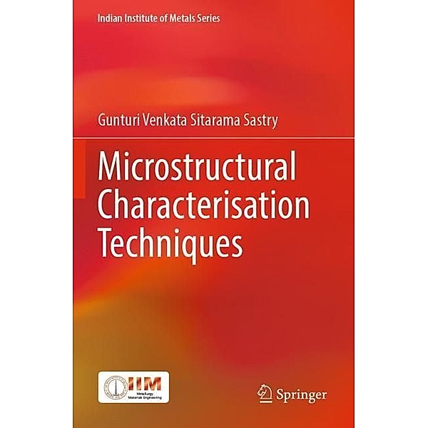 Microstructural Characterisation Techniques, Gunturi Venkata Sitarama Sastry