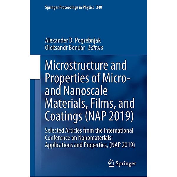 Microstructure and Properties of Micro- and Nanoscale Materials, Films, and Coatings (NAP 2019) / Springer Proceedings in Physics Bd.240