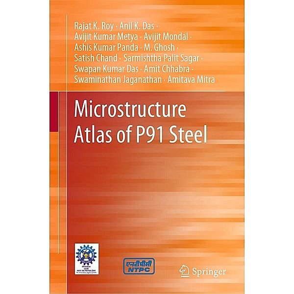 Microstructure Atlas of P91 Steel, Rajat K. Roy, Amit Chhabra, Swaminathan Jaganathan, Amitava Mitra, Anil K. Das, Avijit Kumar Metya, Avijit Mondal, Ashis Kumar Panda, M. Ghosh, Satish Chand, Sarmishtha Palit Sagar, Swapan Kumar Das