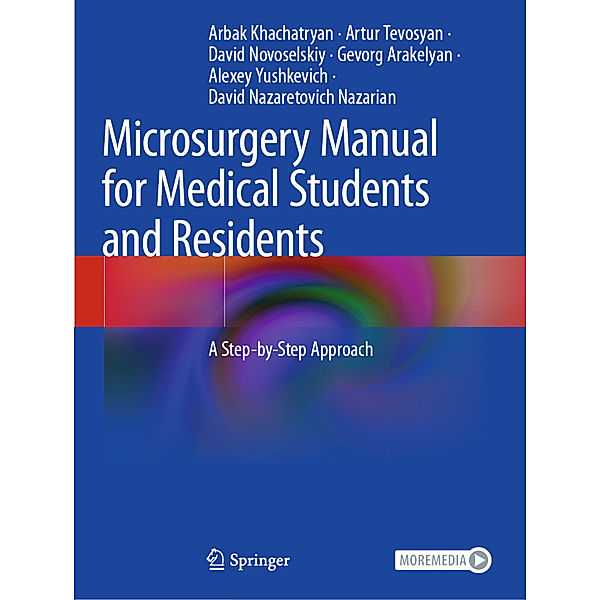 Microsurgery Manual for Medical Students and Residents, Arbak Khachatryan, Artur Tevosyan, David Novoselskiy, Gevorg Arakelyan, Alexey Yushkevich, David Nazaretovich Nazarian