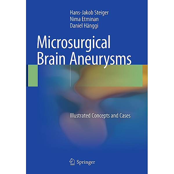 Microsurgical Brain Aneurysms, Hans-Jakob Steiger, Nima Etminan, Daniel Hänggi