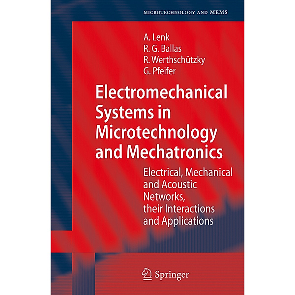 Microtechnology and MEMS / Electromechanical Systems in Microtechnology and Mechatronics, Rüdiger G. Ballas, Roland Werthschützky, Günther Pfeifer