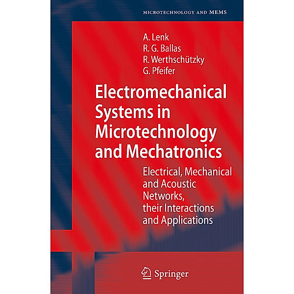 Microtechnology and MEMS / Electromechanical Systems in Microtechnology and Mechatronics, Rüdiger G. Ballas, Roland Werthschützky, Günther Pfeifer