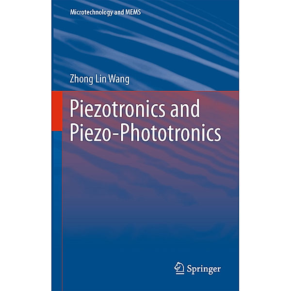 Microtechnology and MEMS / Piezotronics and Piezo-Phototronics, Zhong Lin Wang