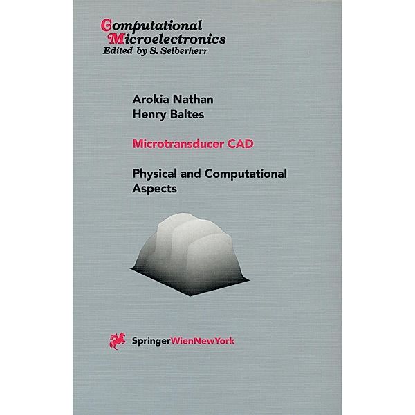 Microtransducer CAD / Computational Microelectronics, Arokia Nathan, Henry Baltes