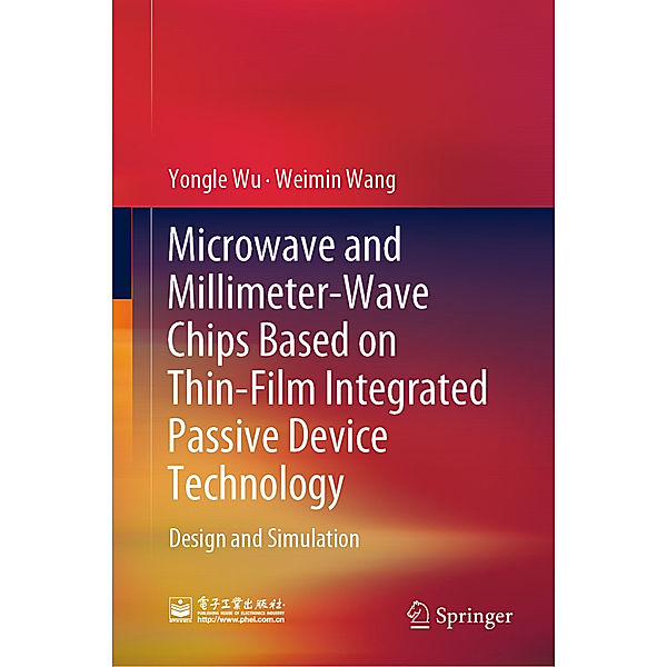 Microwave and Millimeter-Wave Chips Based on Thin-Film Integrated Passive Device Technology, Yongle Wu, Weimin Wang