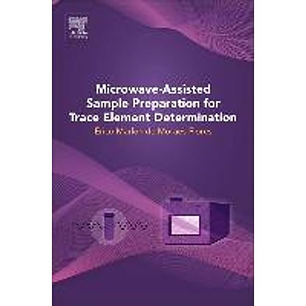 Microwave-Assisted Sample Preparation for Trace Element Determination, Erico Marlon Moraes Flores