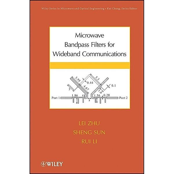 Microwave Bandpass Filters for Wideband Communications / Wiley Series in Microwave and Optical Engineering Bd.1, Lei Zhu, Sheng Sun, Rui Li