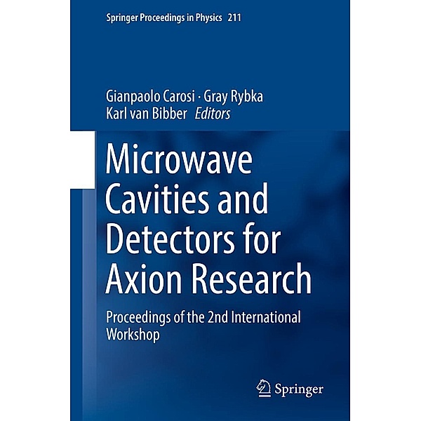 Microwave Cavities and Detectors for Axion Research / Springer Proceedings in Physics Bd.211