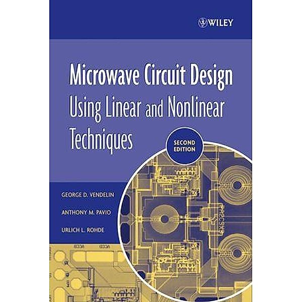 Microwave Circuit Design Using Linear and Nonlinear Techniques, George D. Vendelin, Anthony M. Pavio, Ulrich L. Rohde