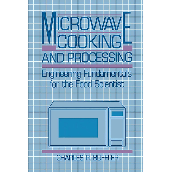 Microwave Cooking and Processing, Charles R. Buffler