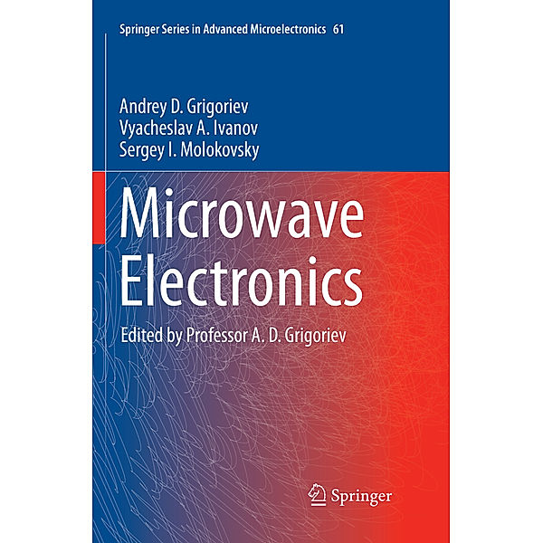 Microwave Electronics, Andrey D. Grigoriev, Vyacheslav A. Ivanov, Sergey I. Molokovsky