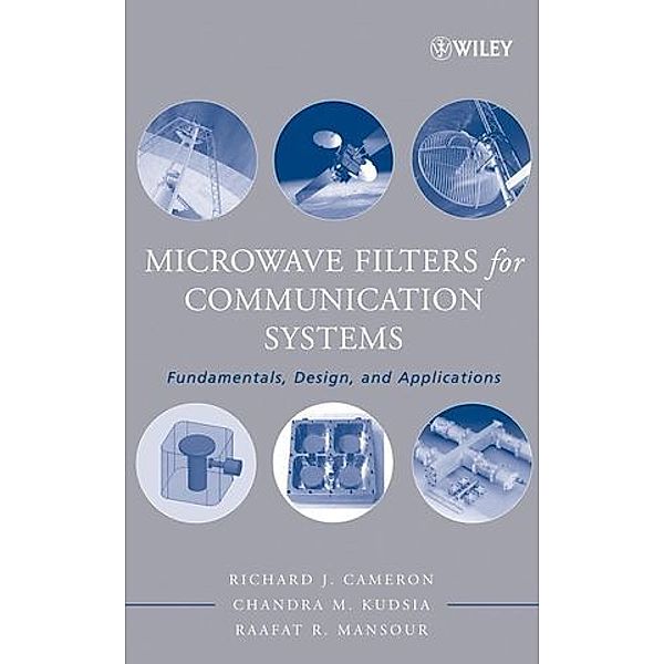 Microwave Filters for Communication Systems, Richard J. Cameron, Chandra M. Kudsia, Raafat R. Mansour