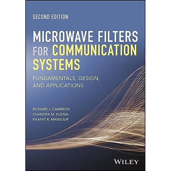 Microwave Filters for Communication Systems, Richard J. Cameron, Chandra M. Kudsia, Raafat R. Mansour