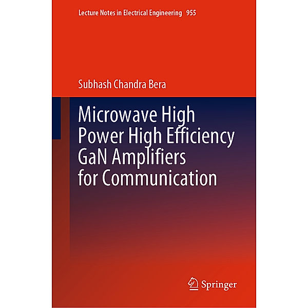 Microwave High Power High Efficiency GaN Amplifiers for Communication, Subhash Chandra Bera