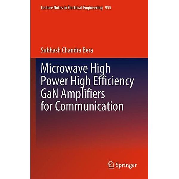 Microwave High Power High Efficiency GaN Amplifiers for Communication, Subhash Chandra Bera