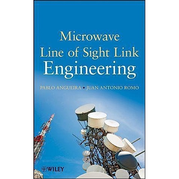 Microwave Line of Sight Link Engineering, Pablo Angueira, Juan Romo