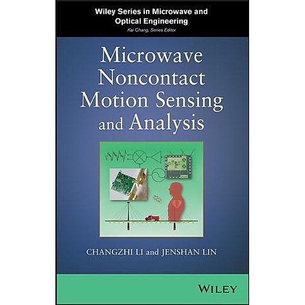 Microwave Noncontact Motion Sensing and Analysis / Wiley Series in Microwave and Optical Engineering Bd.1, Changzhi Li, Jenshan Lin