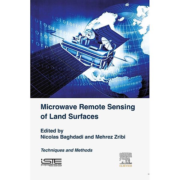 Microwave Remote Sensing of Land Surfaces, Nicolas Baghdadi, Mehrez Zribi