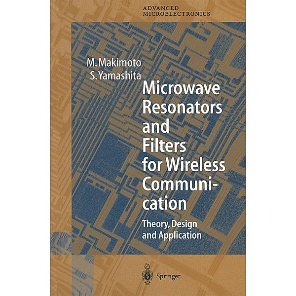 Microwave Resonators and Filters for Wireless Communication / Springer Series in Advanced Microelectronics Bd.4, M. Makimoto, S. Yamashita