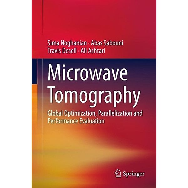 Microwave Tomography, Sima Noghanian, Abas Sabouni, Travis Desell, Ali Ashtari