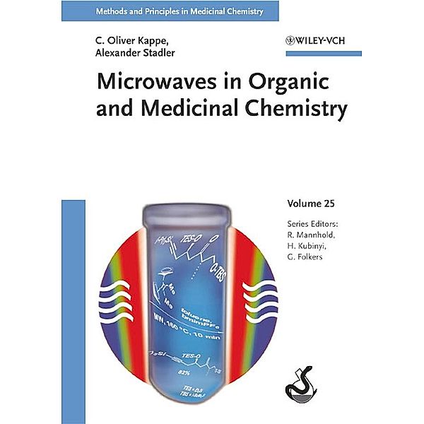 Microwaves in Organic and Medicinal Chemistry / Methods and Principles in Medicinal Chemistry Bd.25, C. Oliver Kappe, Alexander Stadler