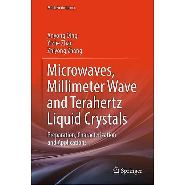 Microwaves, Millimeter Wave and Terahertz Liquid Crystals / Modern Antenna, Anyong Qing, Yizhe Zhao, Zhiyong Zhang