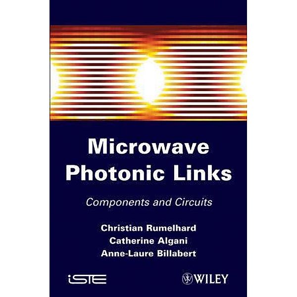 Microwaves Photonic Links, Christian Rumelhard, Catherine Algani, Anne-Laure Billabert