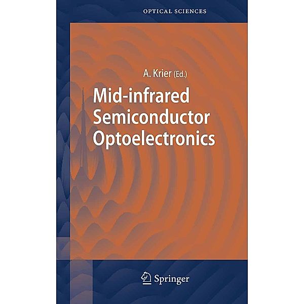 Mid-infrared Semiconductor Optoelectronics / Springer Series in Optical Sciences Bd.118