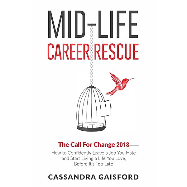 Mid-Life Career Rescue: The Call For Change 2018 (Midlife Career Rescue, #4) / Midlife Career Rescue, Cassandra Gaisford