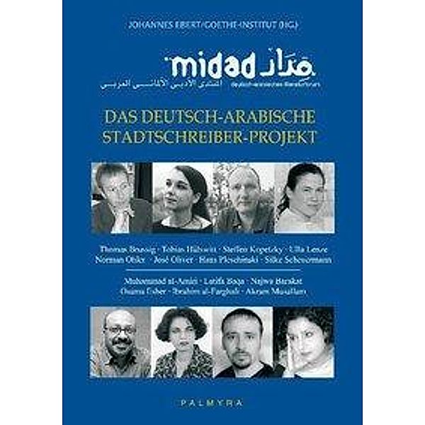 Midad, Thomas Brussig, Tobias Hülswitt, Steffen Kopetzky, Ulla Lenze, Norman Ohler, José Oliver, Hans Pleschinski, Silke Scheuermann, Muhammad al-Amiri, Latifa Baqa, Najwa Barakat, Osama Esber, Ibrahim al-Farghali, Akram Musallam