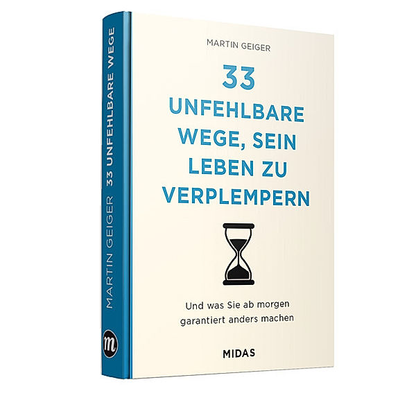 Midas Management / 33 unfehlbare Wege, sein Leben zu verplempern, Martin Geiger