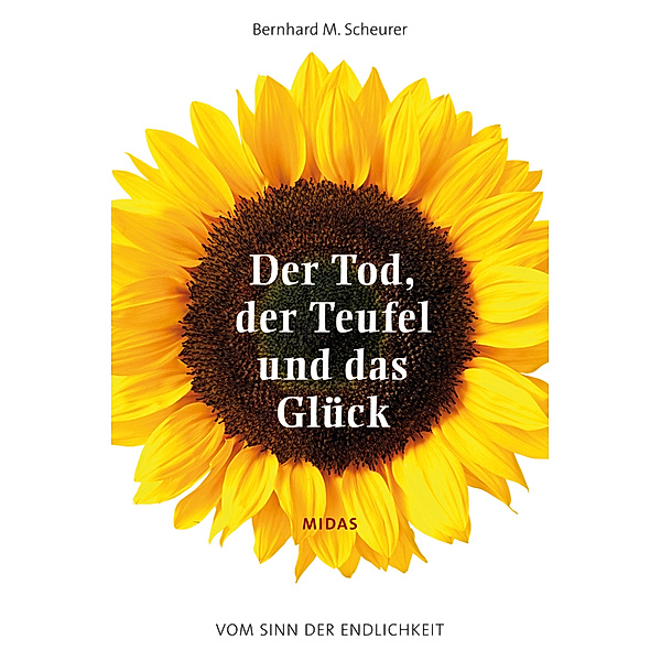 Midas Sachbuch / Der Tod, der Teufel und das Glück, Bernhard M. Scheurer