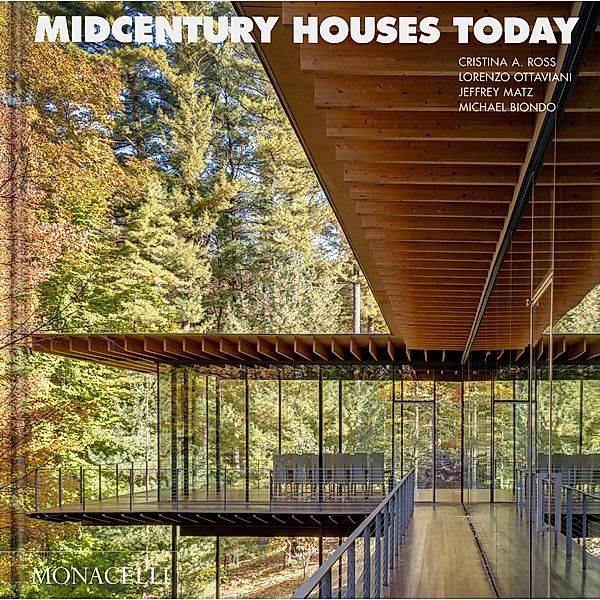 Midcentury Houses Today, Cristina A. Ross, Lorenzo Ottaviani, Jeffrey Matz, Michael Biondo