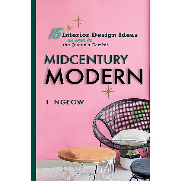Midcentury Modern: 15 Interior Design Ideas (Architecture and Design) / Architecture and Design, Ivy Ngeow, I. Ngeow
