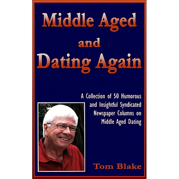 Middle Aged and Dating Again, Tom Blake