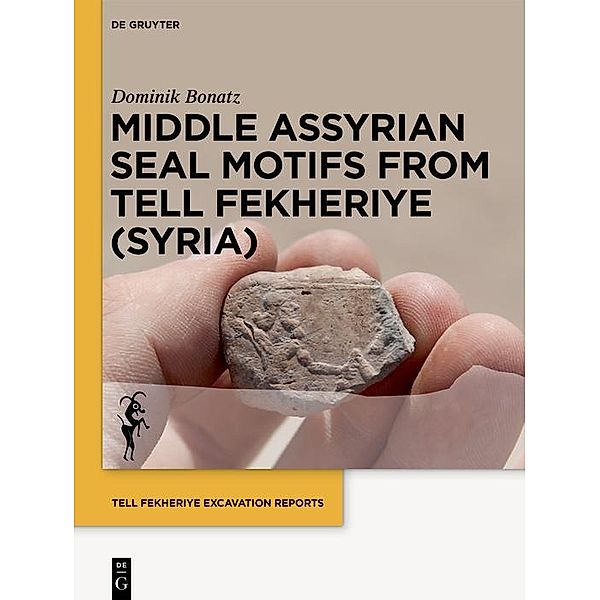 Middle Assyrian Seal Motifs from Tell Fekheriye (Syria), Dominik Bonatz