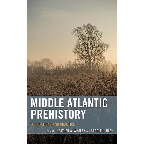 Middle Atlantic Prehistory, Heather A. Wholey, Carole L. Nash
