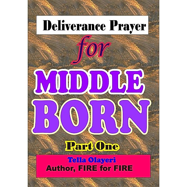 MIDDLE BORN: Deliverance Prayer for Middle Born, Tella Olayeri