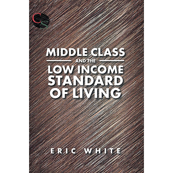 Middle Class and the Low Income Standard of Living, Eric White