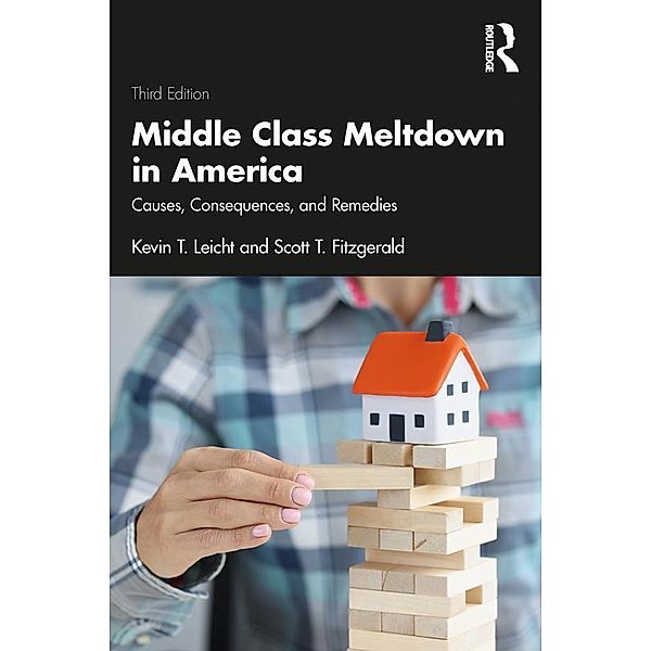 Middle Class Meltdown in America, Kevin T Leicht, Scott T Fitzgerald