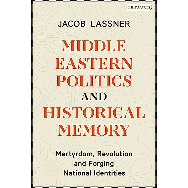 Middle Eastern Politics and Historical Memory, Jacob Lassner