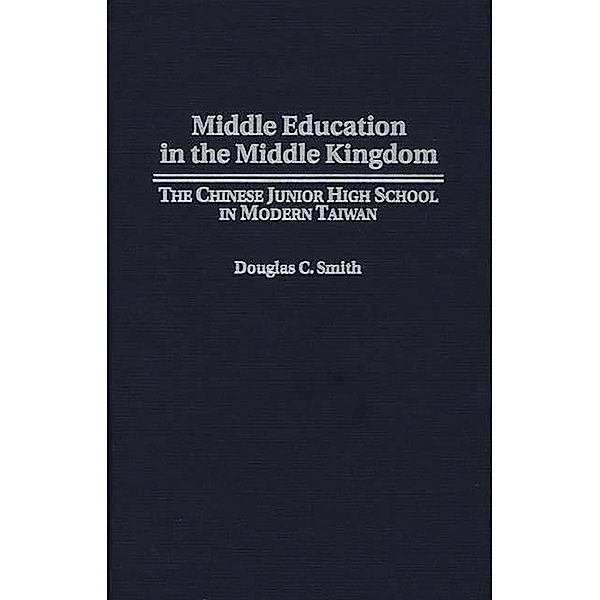 Middle Education in the Middle Kingdom, Douglas C. Smith