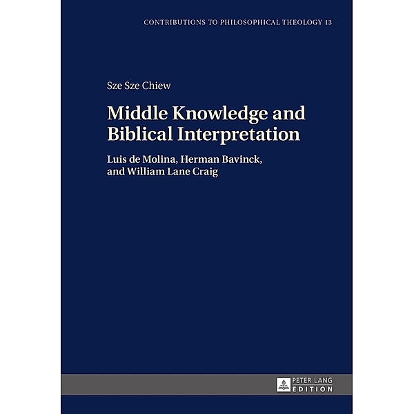 Middle Knowledge and Biblical Interpretation, Sze Sze Chiew