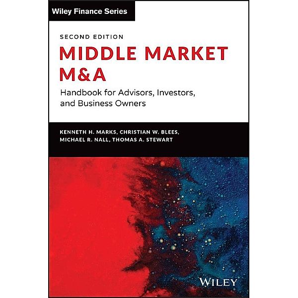 Middle Market M & A / Wiley Finance Editions, Kenneth H. Marks, Christian W. Blees, Michael R. Nall, Thomas A. Stewart