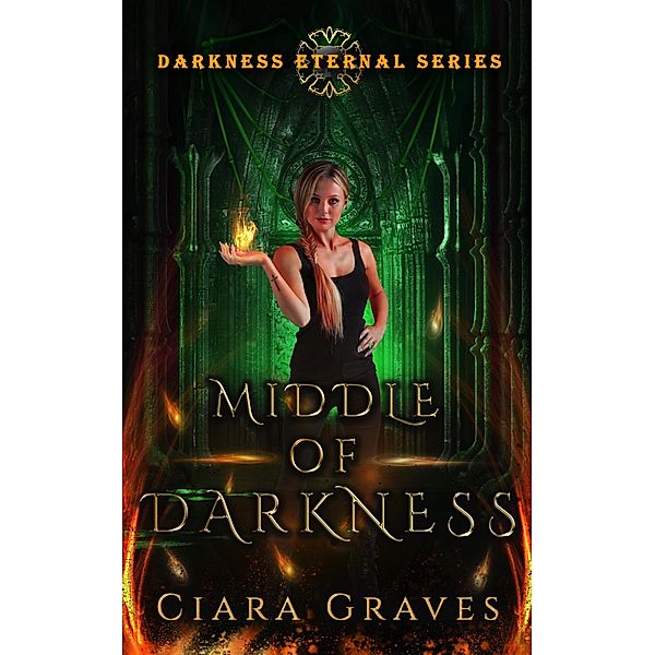 Middle of Darkness (Darkness Eternal, #2) / Darkness Eternal, Ciara Graves