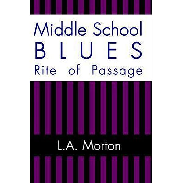 Middle School Blues, L. A. Morton