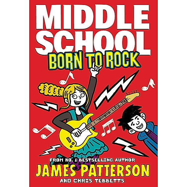 Middle School: Born to Rock / Middle School, James Patterson