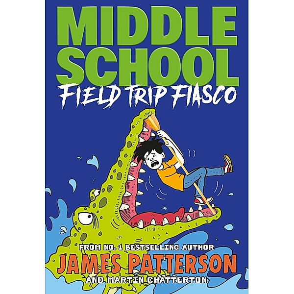 Middle School: Field Trip Fiasco / Middle School, James Patterson